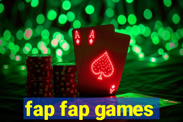 fap fap games